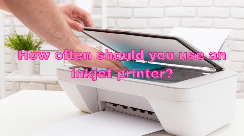 How Often Should You Use An Inkjet Printer