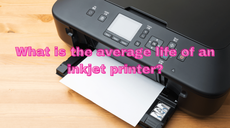 What Is The Average Life Of An Inkjet Printer