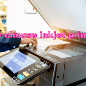 Why Choose Inkjet Printer