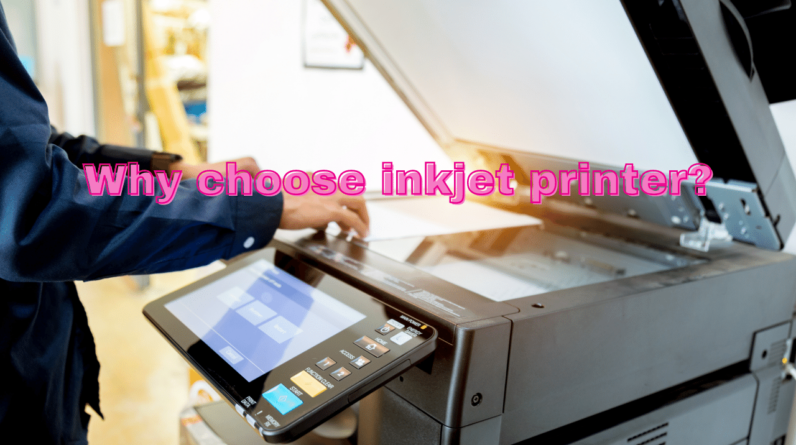 Why Choose Inkjet Printer